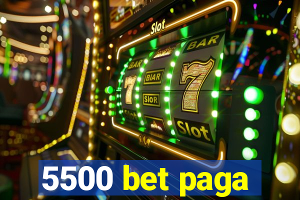 5500 bet paga